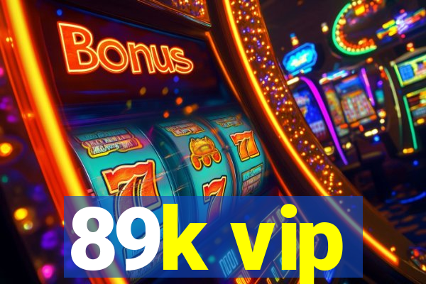 89k vip